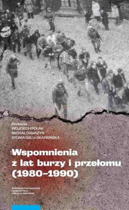 Wspomnienia z lat burzy i przełomu (1980-1990)