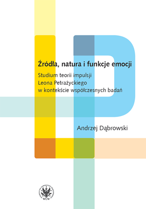 Źródła, natura i funkcje emocji. Studium teorii impulsji Leona Petrażyckiego w kontekście współczesnych badań – EBOOK