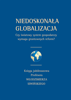 Niedoskonała globalizacja. Czy światowy system gospodarczy wymaga gruntownych reform? Księga jubileuszowa Profesora Włodzimierza Siwińskiego – EBOOK