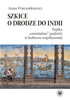 Szkice o drodze do Indii. Topika "orientalnej" podróży w kulturze współczesnej (EBOOK)